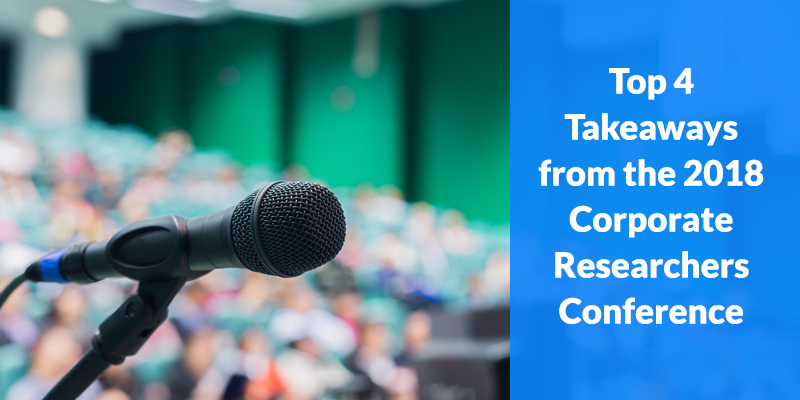 Top 4 Takeaways from the 2018 Corporate Researchers Conference